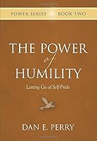 The Power of Humility: Letting Go of Self-Pride (The Power Series) 1597150827 Book Cover