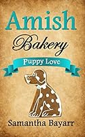 Amish Bakery: Amish Sweethearts : Puppy Love 1981084878 Book Cover