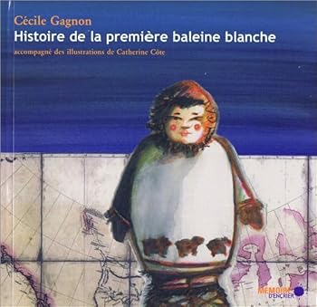 Paperback Histoire de la première baleine blanche [French] Book