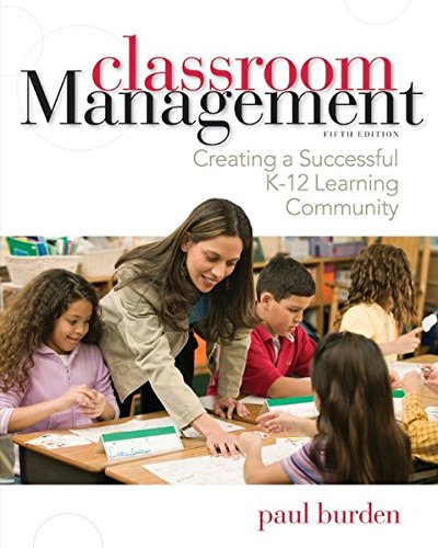 CLASSROOM MANAGEMENT: CREATING A SUCCESSFUL K-12 LEARNING By Paul Burden **NEW**