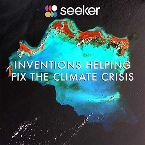 Inventions Helping Fix the Climate Crisis by Seeker episode artwork