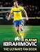 Zlatan Ibrahimovic: The Ultimate Fan Book