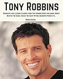  Tony Robbins: Biography and Lessons Learned From Tony Robbins Books Including; Money Master The Game, Awake The Giant Within, Unlimited Power, ETC. (Tony ... Development Gurus) (English Edition)