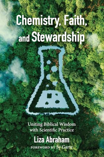Chemistry, Faith, and Stewardship: Uniting Biblical Wisdom with Scientific Practice