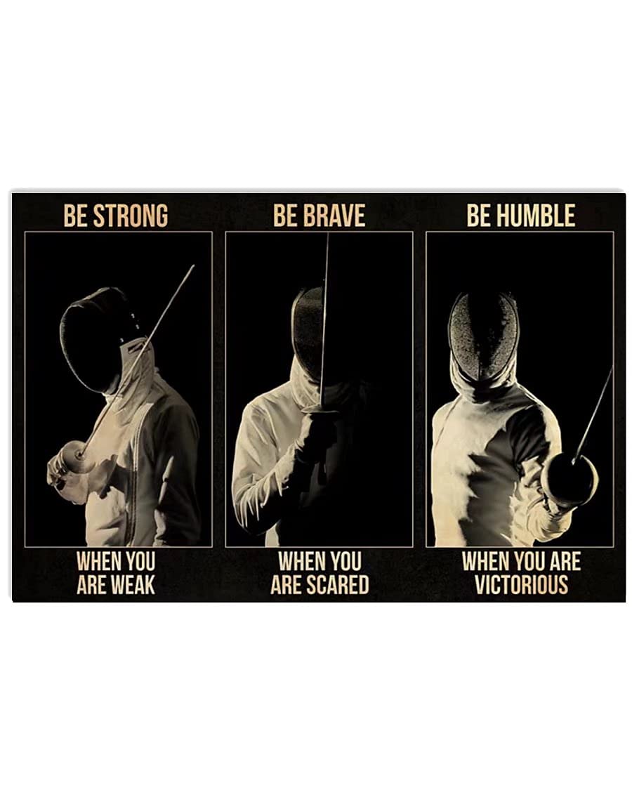 Pzecaru Fencing Metal Sign Be Strong Be Brave Be Humble Be Badass Poster Fencing Poster Sports Poster Vintage Retro Wall Art Poster Retro Plaque For Home Coffee Bar Cafe Garage Wall Decor 12x16 Inch