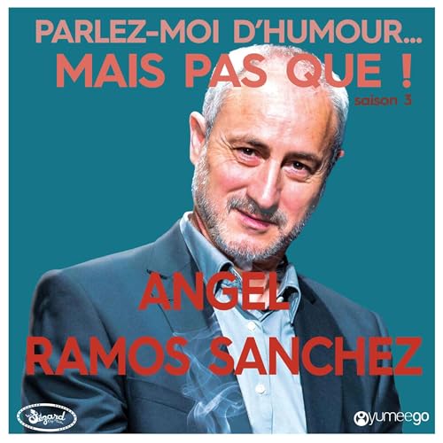 "Angel Ramos Sanchez parlez-moi d'humour mais pas que...!"