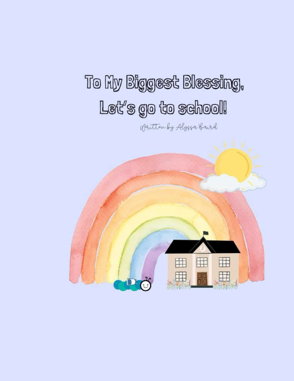 To My Biggest Blessing, Let's go to school!