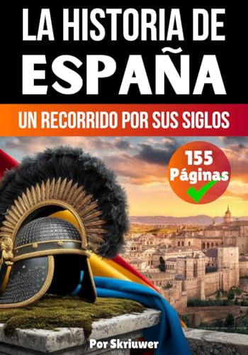 Historia de España: Un Recorrido Por Sus Siglos