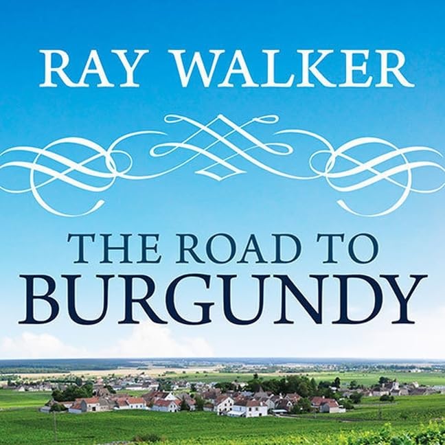 The Road to Burgundy Lib/E: The Unlikely Story of an American Making Wine and a New Life in France      Audio CD – CD, July 11, 2013
