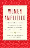 Women Amplified: 20 Years of Insights from Trailblazing Leaders from the Stage of the Texas Conference for Women