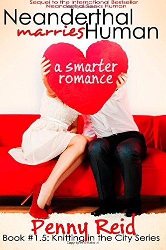 Neanderthal Marries Human: A Smarter Romance (Knitting in the City #1.5): Written by Penny Reid, 2014 Edition, Publisher: Cipher-Naught [Paperback] Paperback – 6 July 2014