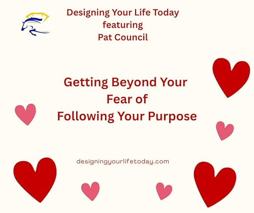 Getting Beyond the Fear of Following Your Purpose