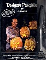 Designer pumpkins: Featuring the unique half moon method of pumpkin carving : you can do it too 0964962802 Book Cover