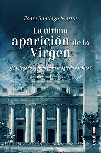 La Ultima Aparicion de la Virgen: ¿Ha llegado el final para la Iglesia católica?