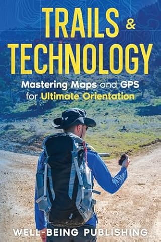 Trails & Technology: Mastering Maps and GPS for Ultimate Orientation