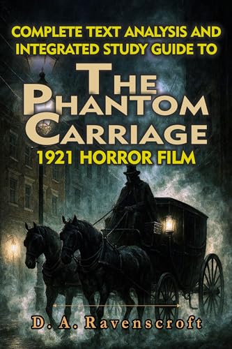  COMPLETE TEXT ANALYSIS AND INTEGRATED STUDY GUIDE TO THE PHANTOM CARRIAGE 1921 HORROR FILM (MOVIE GUIDES AND REVIEWS) (English Edition)