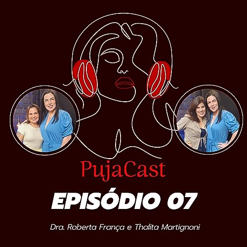 PUJACAST ep #07 Quando a Depress&atilde;o Bate &agrave; Porta O Que Fazer
