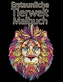 erstaunliche Tierwelt Malbuch: ein beruhigendes Buch der besten Tiere mit...