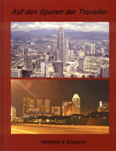 Südostasien – Auf den Spuren der Traveller – Malaysia & Singapur