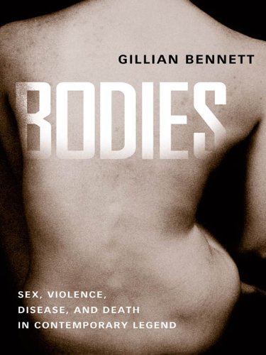 Bodies: Sex, Violence, Disease, and Death in Contemporary Legend