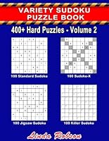 Variety Sudoku Puzzle Book 400+ Hard Puzzles Volume 2: 400+ Hard Sudoku Puzzles for Adults (400+ Hard Assorted Sudoku Puzzles) 197979846X Book Cover