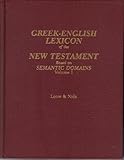 Greek-English Lexicon of the New Testament- Based on Semantic Domains, Vol. 1: Introduction and Domains