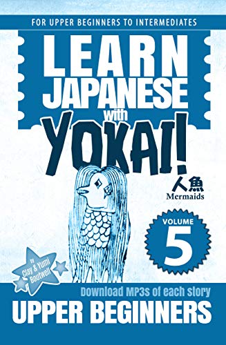 Mermaids of Japan: A Japanese Reader for Upper Beginners (Learn Japanese with Yokai!)