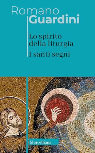 Lo spirito della liturgia. I santi segni. Nuova ediz.