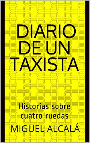 Diario de un taxista: Historias sobre cuatro ruedas Diario de un taxista: Historias sobre cuatro ruedas