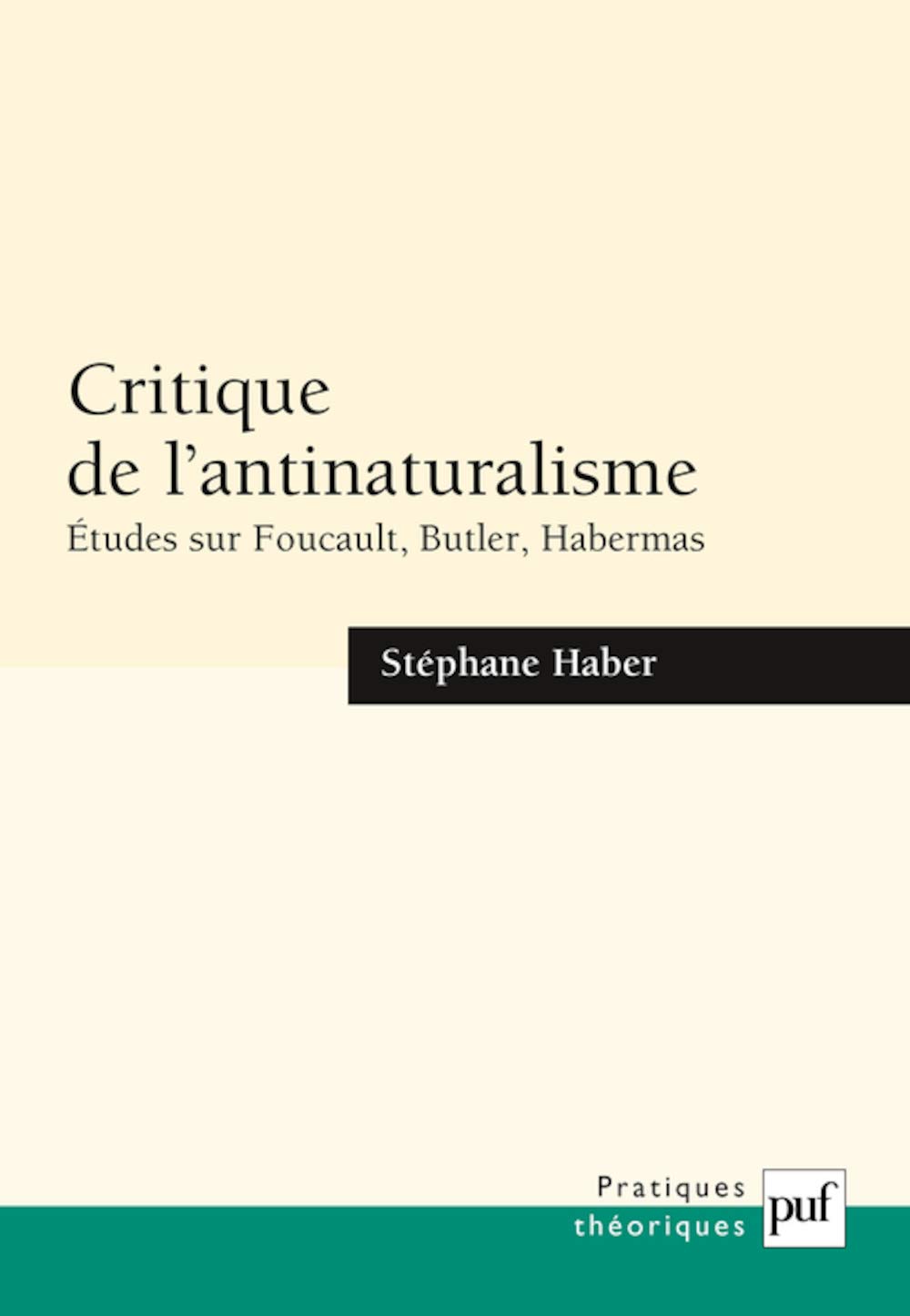Critique de l'antinaturalisme: Études sur Foucault, Butler, Habermas