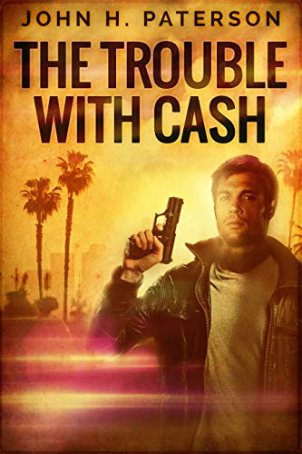 The Trouble with Cash by [John H. Paterson]