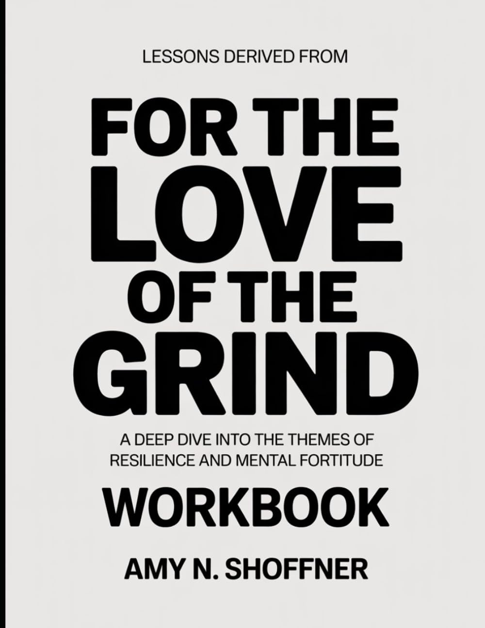 Lessons Derived From For The Love Of The Grind: A Deep Dive into the Themes of Resilience and Mental Fortitude