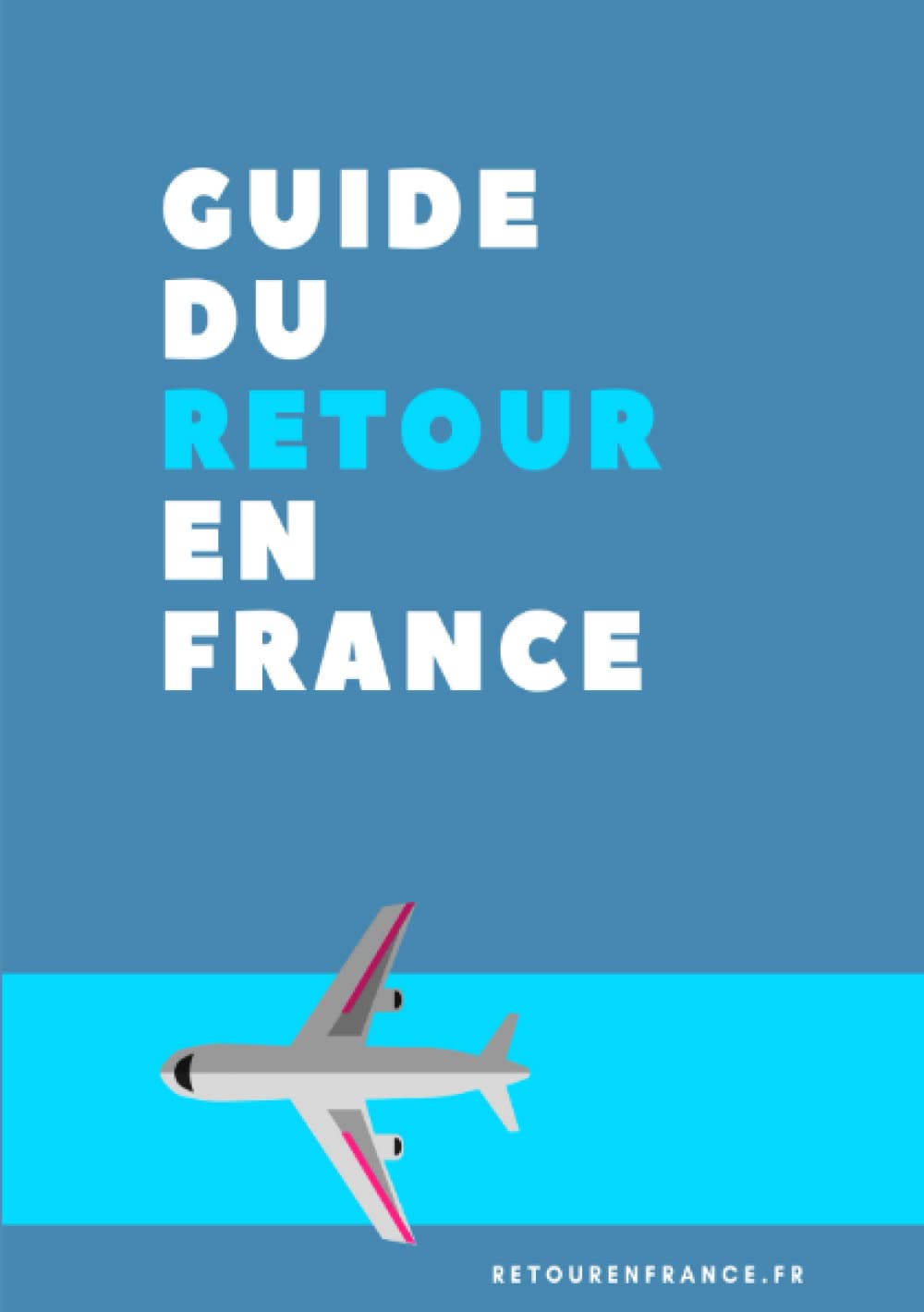 Guide du retour en France (French Edition)