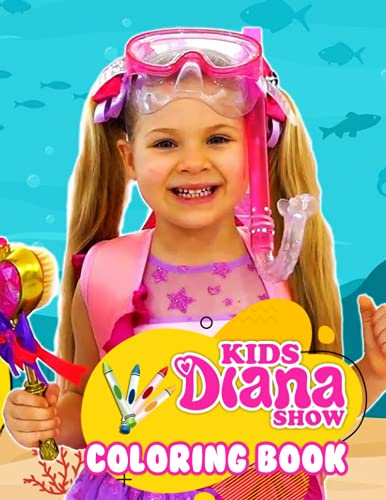 Kids Diana Show Coloring Book: A Cool Coloring Book With Many Illustrations Of Kids Diana Show For Fans of All Ages To Relax And Relieve Stress