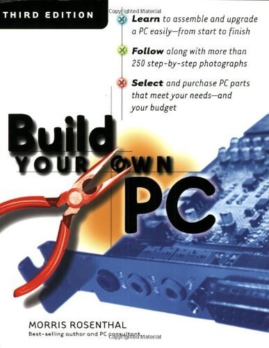 Computer Build Book Build Your Own PC, Third Edition: Amazon.co.uk: Rosenthal, Morris ...