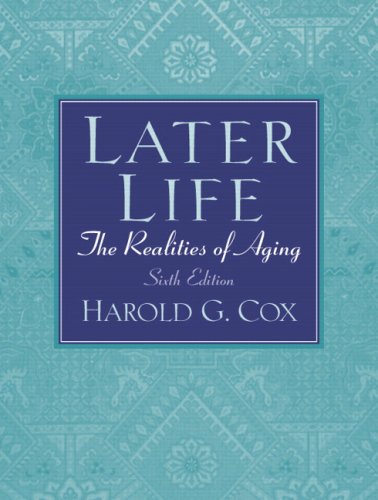 Later Life: The Realities Of Aging- (Value Pack w/MySearchLab) (6th Edition)      6th Edition