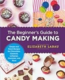 Beginner's Guide to Candy Making: Simple and Sweet Recipes for Chocolates, Caramels, Lollypops, Gummies, and More (New Shoe Press)