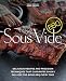 Sous Vide BBQ: Delicious Recipes and Precision Techniques that Guarantee Smoky, Fall-Off-The-Bone BBQ Every Time
