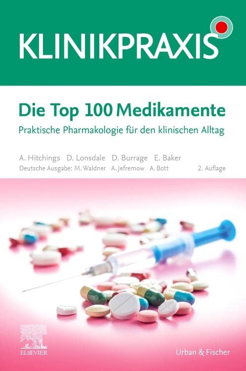 Die Top 100 Medikamente: Praktische Pharmakologie für den klinischen Alltag