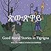 Good Moral Stories in Tigrigna (Tigrinya Edition)