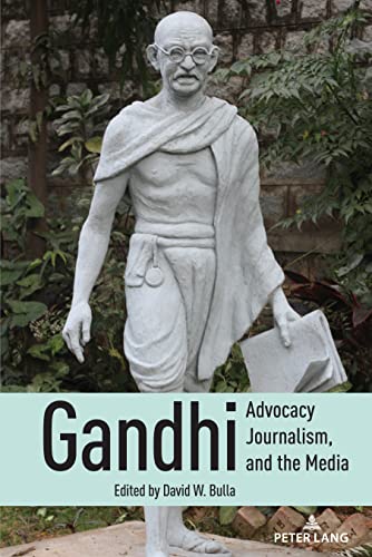 Gandhi, Advocacy Journalism, and the Media (Mass Communication and Journalism Book 29)