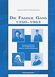  Die Familie Gans 1350 - 1963: Ursprung und Schicksal einer wiederentdeckten Gelehrten- und Wirtschaftsdynastie