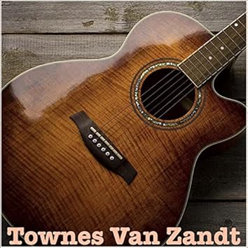 タウンズ・ヴァン・ザント　ベスト・アルバム Townes Van Zandt - The Best of Townes Van Zandt (Official