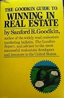The Goodkin guide to winning in real estate 067950611X Book Cover