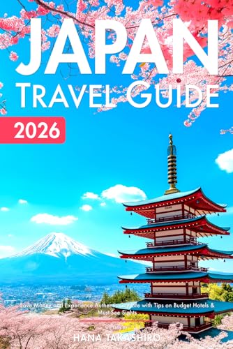 Japan Travel Guide: Save Money and Experience Authentic City Life...