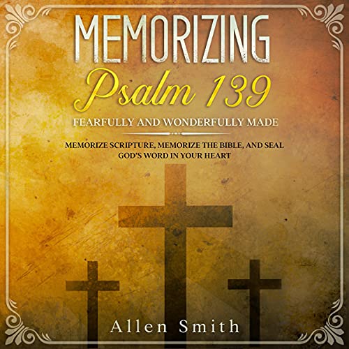 Memorizing Psalm 139 - Fearfully and Wonderfully Made by Allen Smith episode artwork