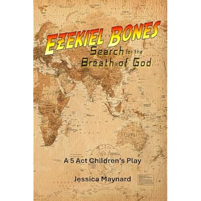 Ezekiel Bones Search for the Breath of God: A 5 Act Children's Play