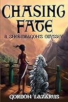 Chasing Fate: A Snowdragon's Odyssey (The Lorgamon Chronicles) 099071991X Book Cover