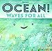 Ocean! Waves for All (Our Universe, 4)