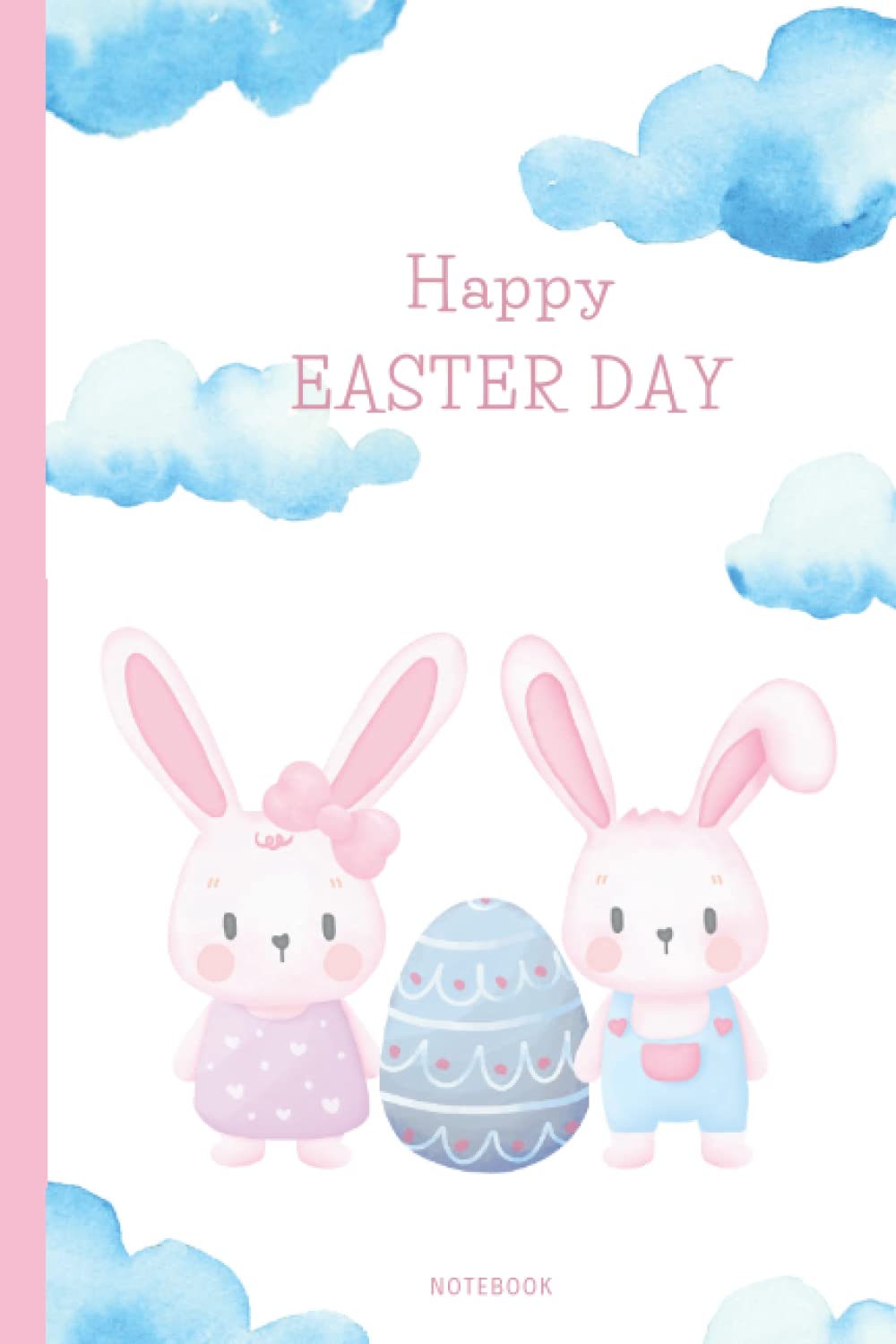 Happy Easter Day Notebook: Cute Easter Notebook For Kids and Adults, Easter Basket Stuffer , Easter Bunny Gift For Kids And Adults